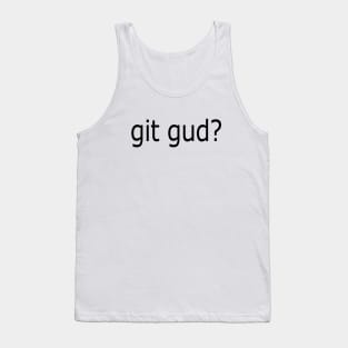 git gud? #1 Tank Top